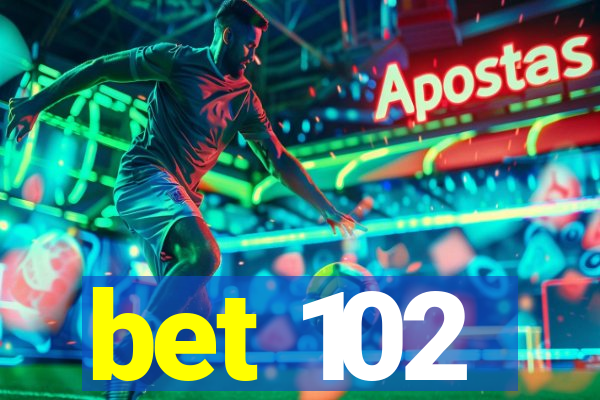 bet 102
